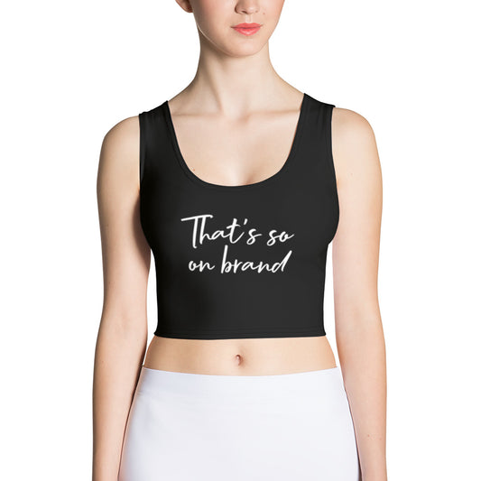 That's so on brand Crop Top