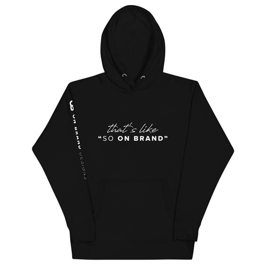 That's like "so on brand" Unisex Hoodie