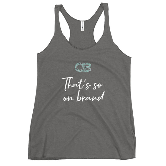 That's so On Brand Women's Racerback Tank