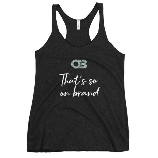 That's so On Brand Women's Racerback Tank